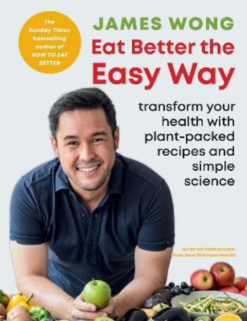 Eat Better the Easy Way by James Wong - 9781784727567