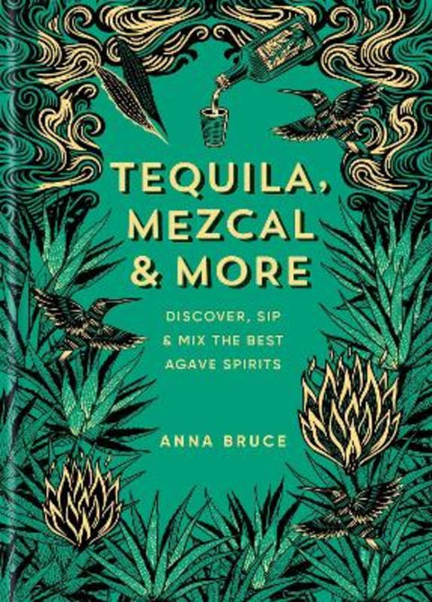 Tequila, Mezcal & More by Anna Bruce - 9781784729769