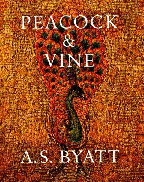 Peacock and Vine by A S Byatt - 9781784740801