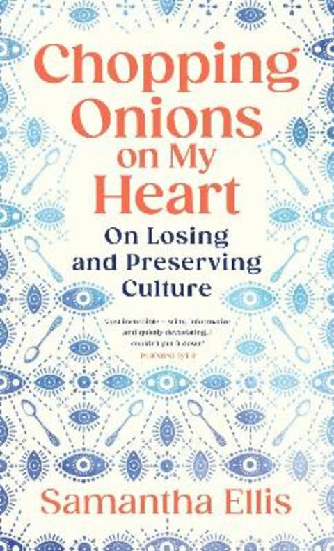 Chopping Onions on My Heart by Samantha Ellis - 9781784745028
