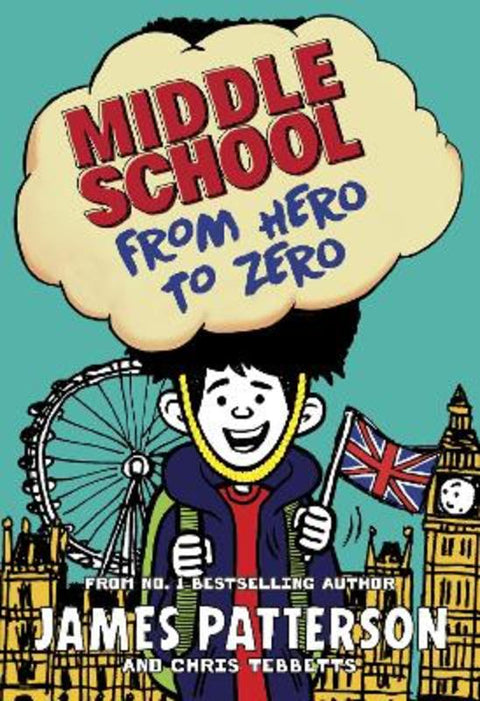 Middle School: From Hero to Zero by James Patterson - 9781784753924