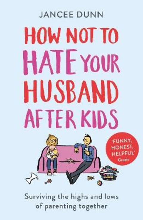 How Not to Hate Your Husband After Kids by Jancee Dunn - 9781784754778