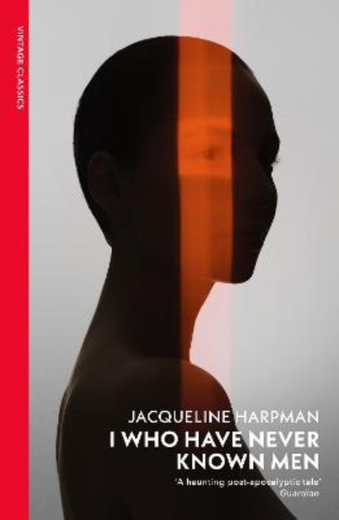 I Who Have Never Known Men by Jacqueline Harpman - 9781784879037