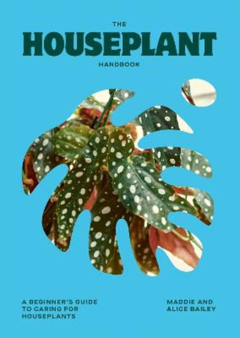 The Houseplant Handbook by Alice Bailey - 9781784887964