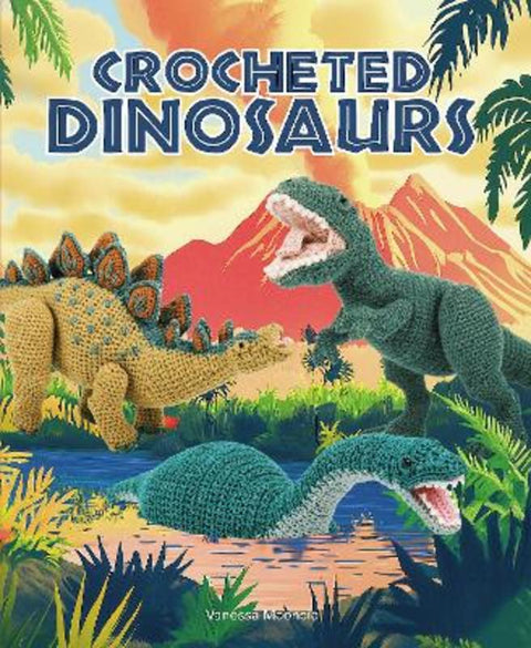 Crocheted Dinosaurs by Vanessa Mooncie - 9781784947002