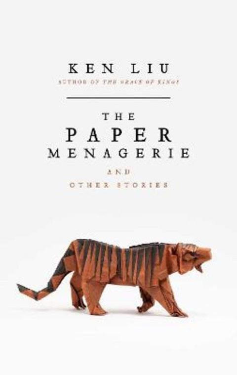 The Paper Menagerie by Ken Liu - 9781784975685