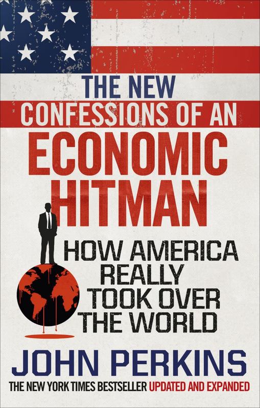 The New Confessions of an Economic Hit Man by John Perkins - 9781785033858