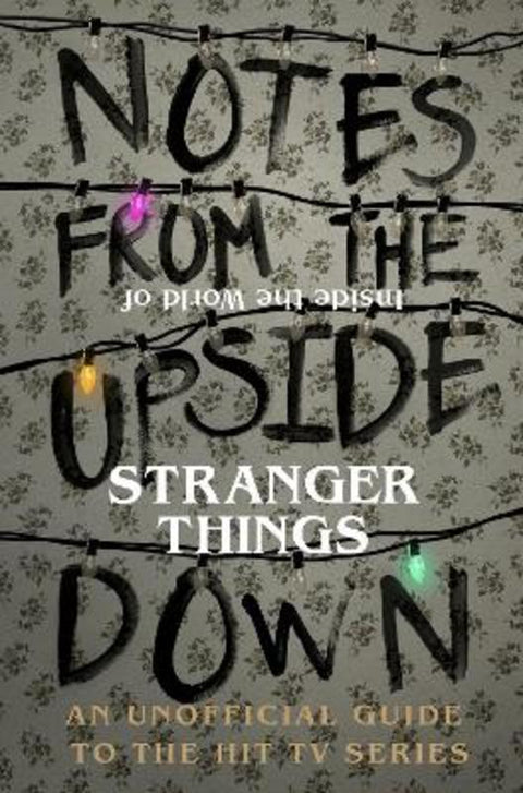 Notes From the Upside Down - Inside the World of Stranger Things by Guy Adams - 9781785036439