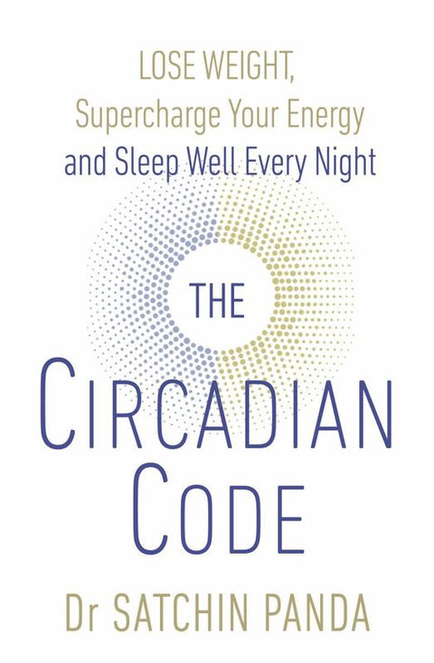 The Circadian Code by Dr. Satchin Panda - 9781785042010