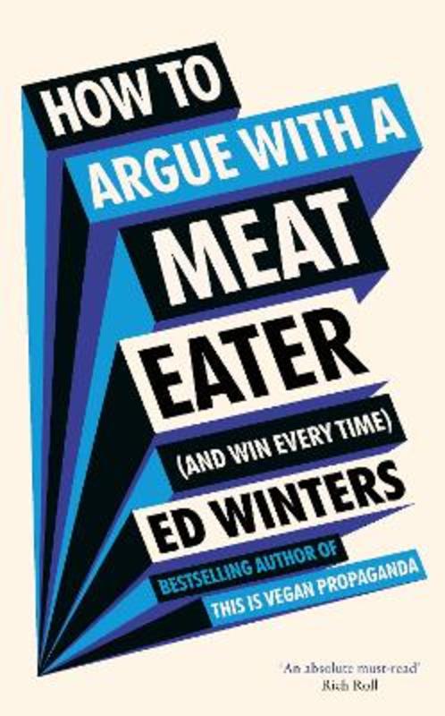 How to Argue With a Meat Eater (And Win Every Time) by Ed Winters - 9781785044489