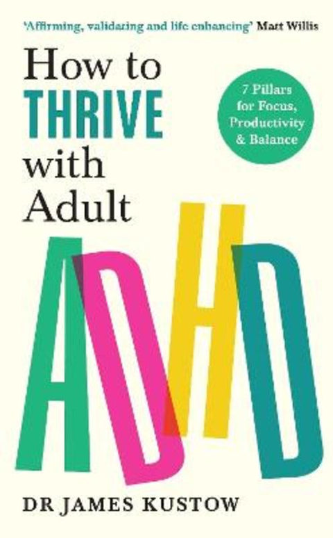 How to Thrive with Adult ADHD by Dr James Kustow - 9781785044526