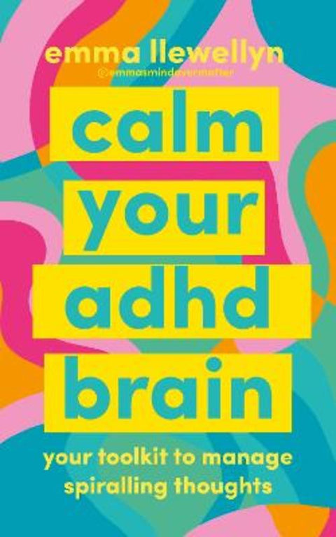 Calm Your ADHD Brain by Emma Llewellyn - 9781785045622