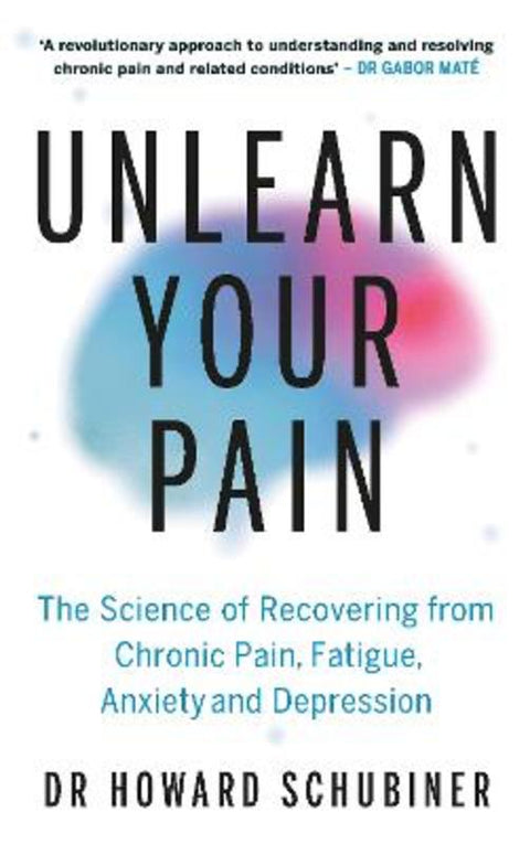 Unlearn Your Pain by Howard Schubiner - 9781785046759