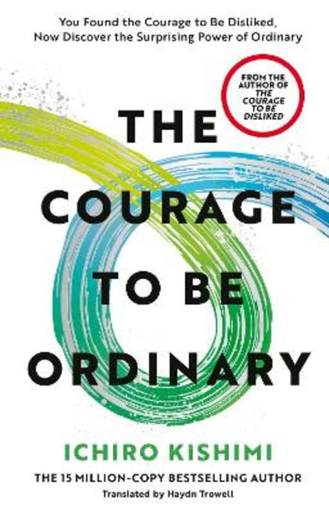 The Courage to be Ordinary by Ichiro Kishimi - 9781785046773
