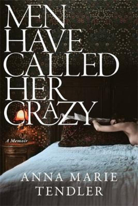 Men Have Called Her Crazy by Anna Marie Tendler - 9781785122392