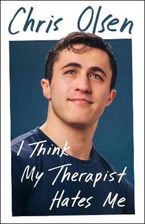 I Think My Therapist Hates Me by Chris Olsen - 9781785124433