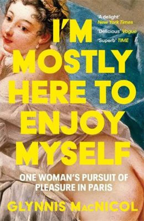 I'm Mostly Here to Enjoy Myself by Glynnis MacNicol - 9781785124945