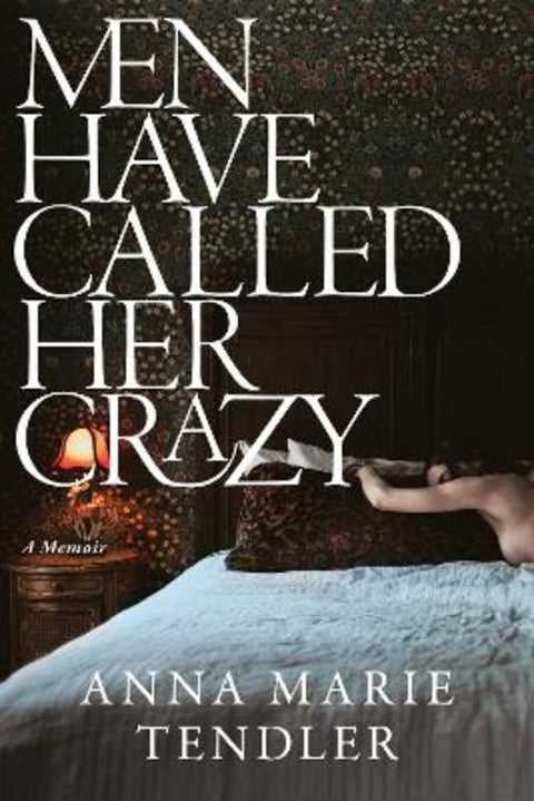 Men Have Called Her Crazy by Anna Marie Tendler - 9781785125751