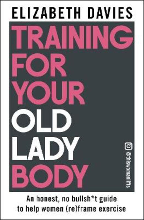 Training For Your Old Lady Body by Elizabeth Davies - 9781785127069