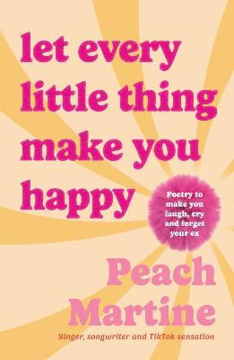 Let Every Little Thing Make You Happy by Peach Martine - 9781785306662