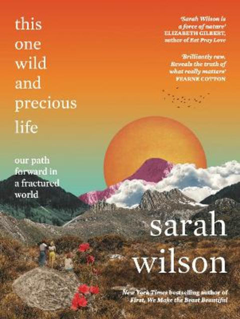 This One Wild and Precious Life by Sarah Wilson - 9781785633843