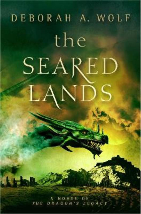 The Seared Lands (The Dragon's Legacy Book 3) by Deborah Wolf - 9781785651144
