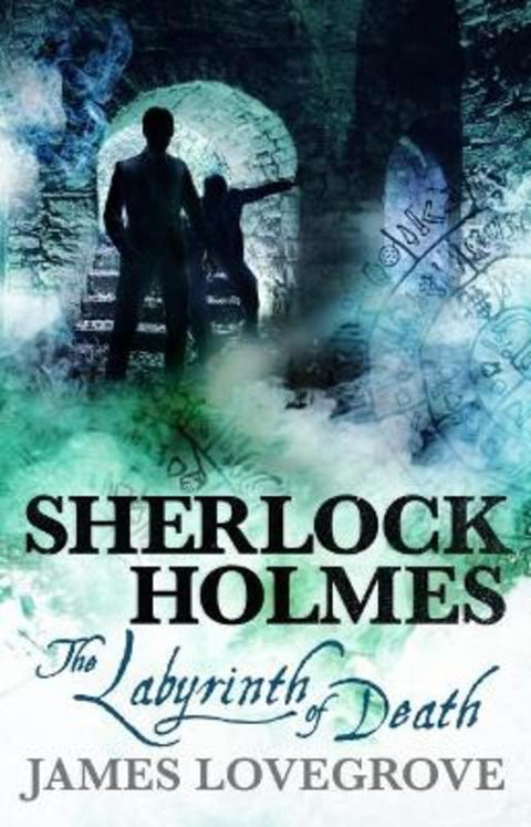 Sherlock Holmes - The Labyrinth of Death by James Lovegrove - 9781785653377