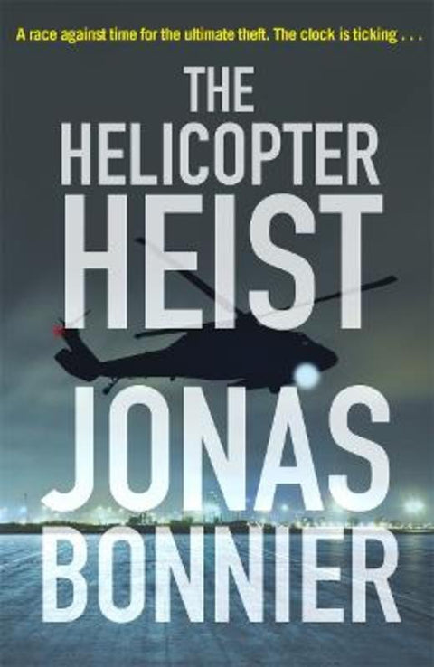 The Helicopter Heist by Jonas Bonnier - 9781785764271
