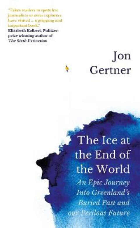 The Ice at the End of the World by Jon Gertner - 9781785786556
