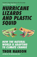 Hurricane Lizards and Plastic Squid by Thor Hanson - 9781785789786