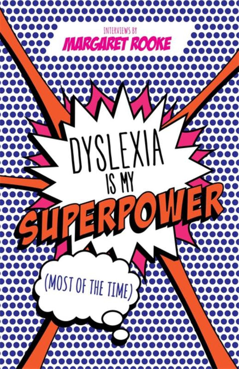 Dyslexia is My Superpower (Most of the Time) by Margaret Rooke - 9781785922992