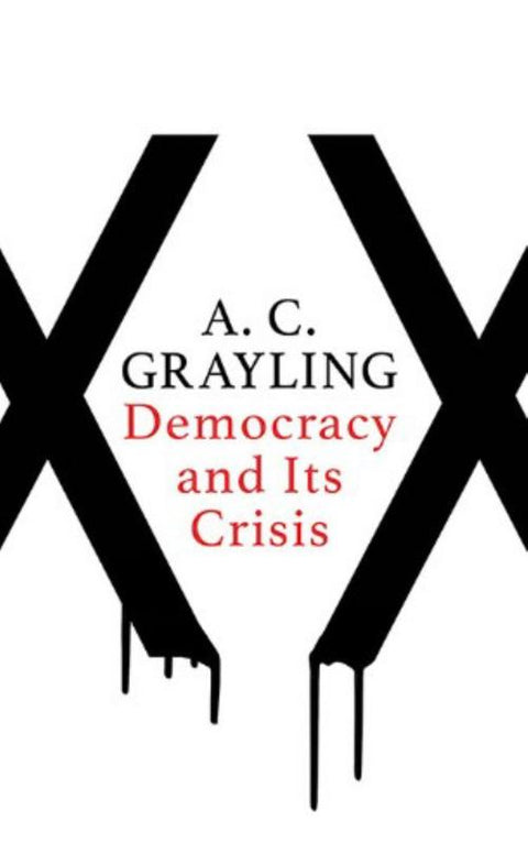 Democracy and Its Crisis by A. C. Grayling - 9781786074065