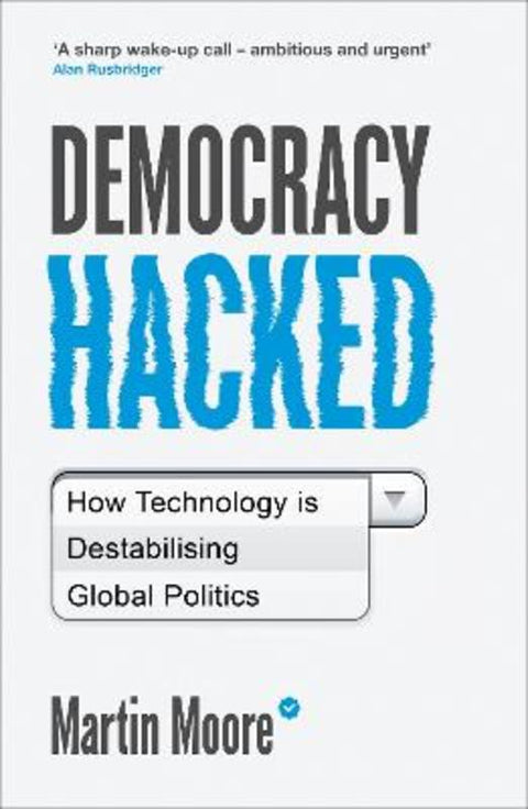 Democracy Hacked by Martin Moore - 9781786075758