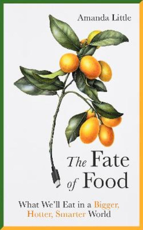 The Fate of Food by Amanda Little - 9781786076533