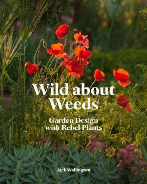 Wild about Weeds by Jack Wallington - 9781786275301