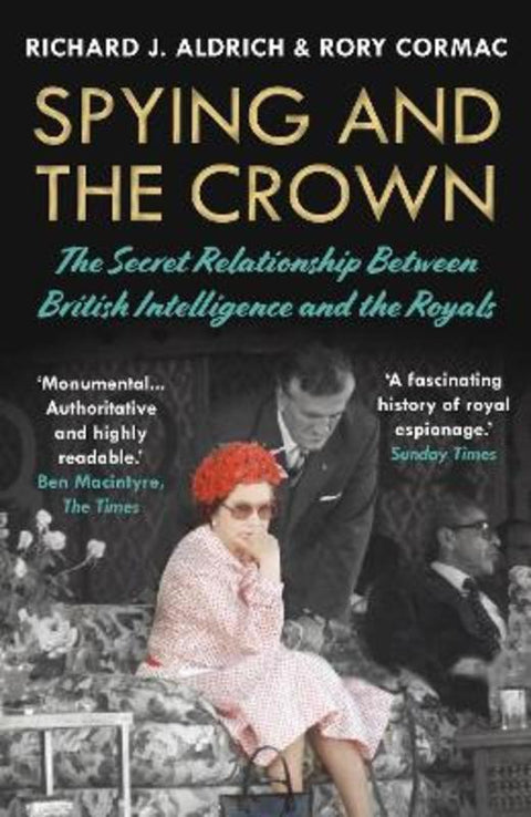 Spying and the Crown by Rory Cormac - 9781786499141