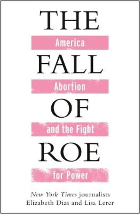 The Fall of Roe by Lisa Lerer - 9781786584090