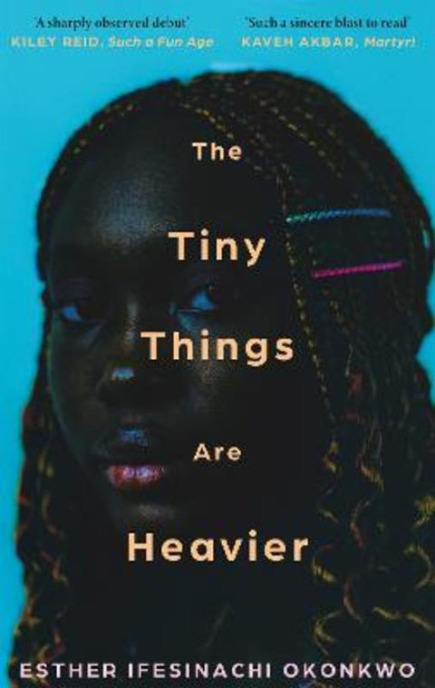 The Tiny Things Are Heavier by Esther Ifesinachi Okonkwo - 9781786586919