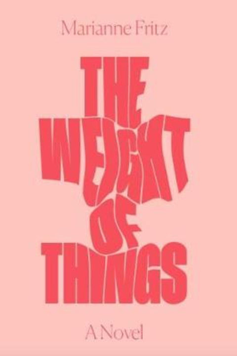 The Weight of Things by Marianne Fritz - 9781786632968