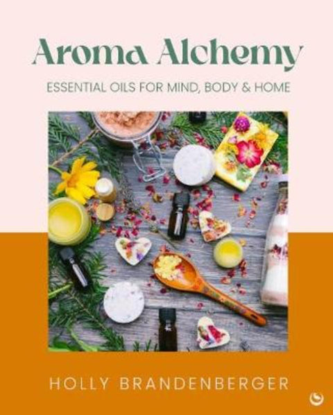 Aroma Alchemy by Holly Brandenberger - 9781786789969