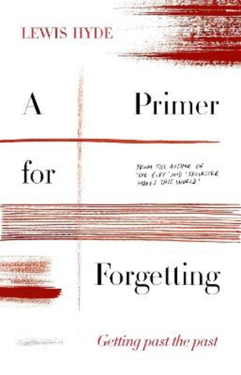 A Primer for Forgetting by Lewis Hyde - 9781786897428