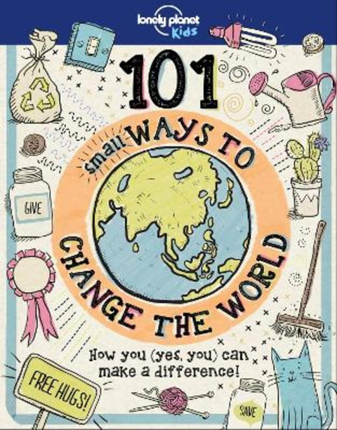 Lonely Planet Kids 101 Small Ways to Change the World by Lonely Planet Kids - 9781787014862