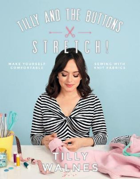 Tilly and the Buttons: Stretch! by Tilly Walnes - 9781787131170