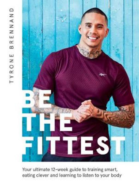 Be the Fittest by Tyrone Brennand - 9781787135581