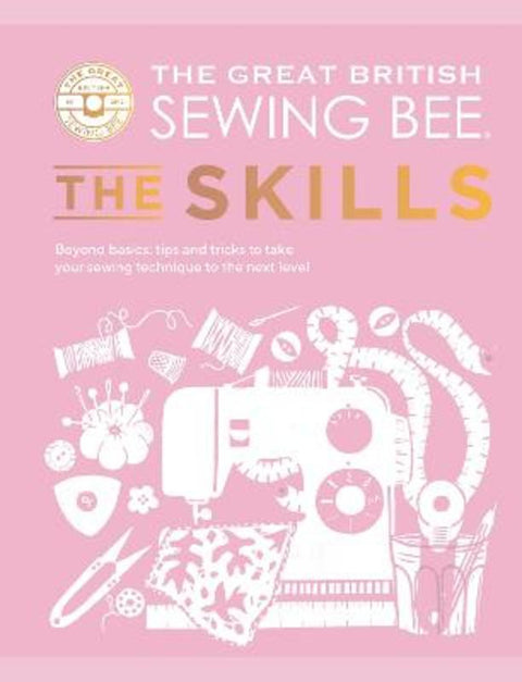 The Great British Sewing Bee: The Skills by The Great British Sewing Bee - 9781787139497