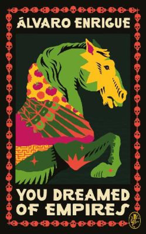 You Dreamed of Empires by Alvaro Enrigue - 9781787303805