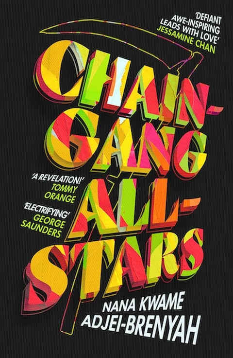 Chain-Gang All-Stars by Nana Kwame Adjei-Brenyah - 9781787303959