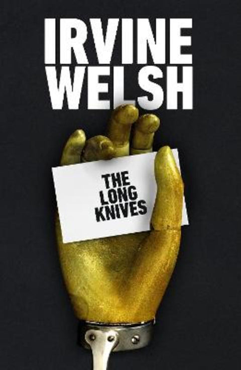 The Long Knives by Irvine Welsh - 9781787334106