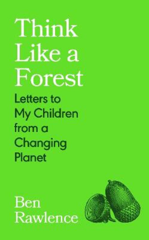 Think Like a Forest by Ben Rawlence - 9781787335257