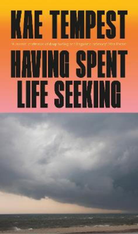 Having Spent Life Seeking by Kae Tempest - 9781787335387
